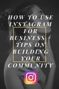 How to Use Instagram for Business Tips on Building Your Community 200x300 1